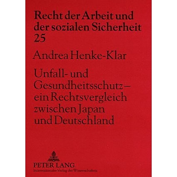 Unfall- und Gesundheitsschutz - ein Rechtsvergleich zwischen Japan und Deutschland, Andrea Henke-Klar