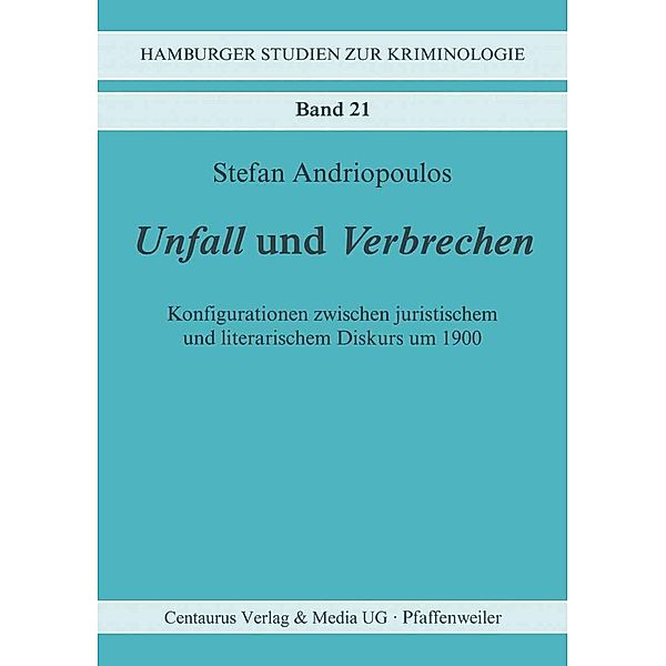 Unfall und Verbrechen / Hamburger Studien zur Kriminologie Bd.21, Stefan Andriopoulos
