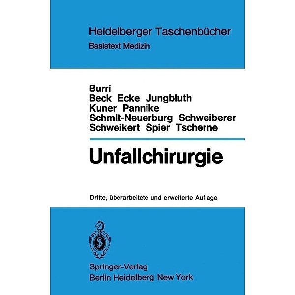 Unfallchirurgie / Heidelberger Taschenbücher Bd.145, E. H. Kuner, A. Pannike, K. P. Schmit-Neuerburg, L. Schweiberer, C. H. Schweikert, W. Spier, H. Tscherne, Caius Burri, H. Beck, H. Ecke, K. H. Jungbluth