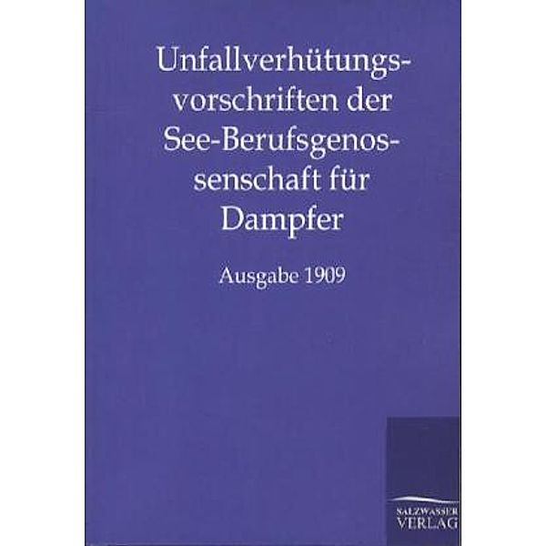 Unfallverhütungsvorschriften der See-Berufsgenossenschaft für Dampfer, ohne Autor