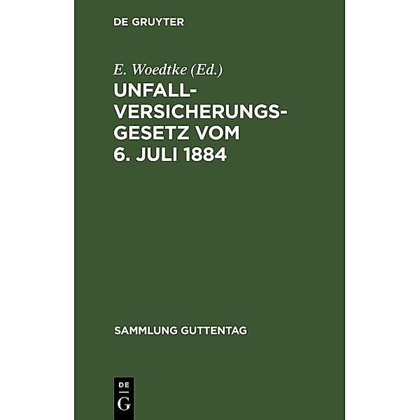 Unfallversicherungsgesetz vom 6. Juli 1884 / Sammlung Guttentag Bd.23