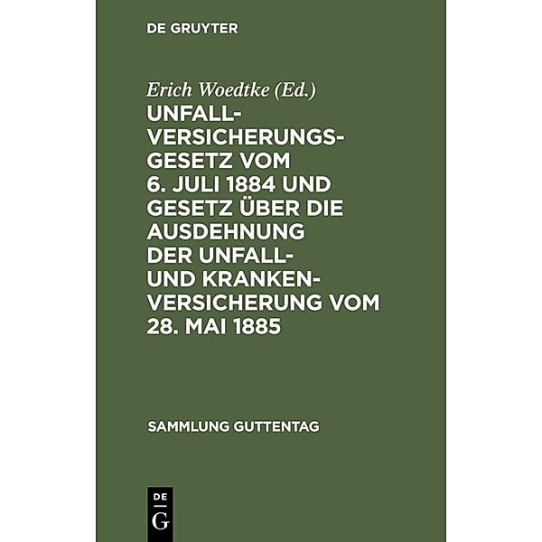 Unfallversicherungsgesetz vom 6. Juli 1884 und Gesetz über die Ausdehnung der Unfall- und Krankenversicherung vom 28. Mai 1885