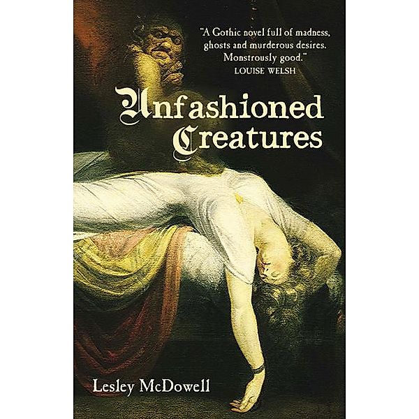 Unfashioned Creatures / Saraband, Lesley McDowell