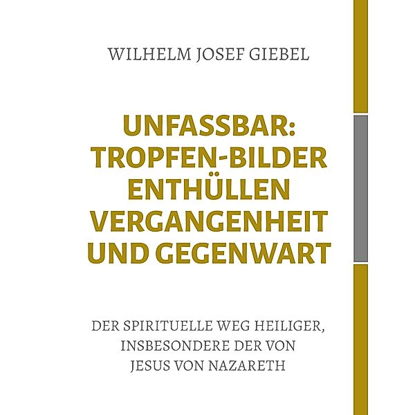 Unfassbar: Tropfen-Bilder enthüllen Vergangenheit und Gegenwart, Wilhelm Josef Giebel