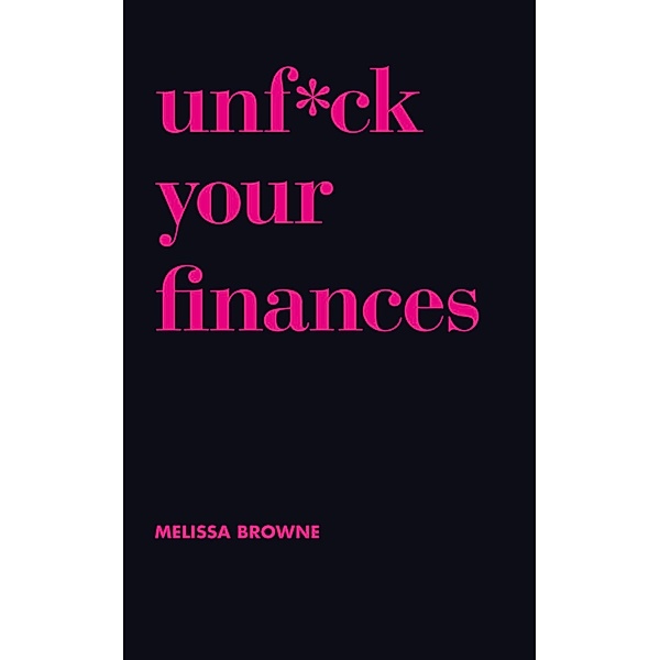 Unf*ck Your Finances, Melissa Browne