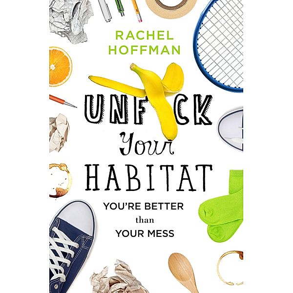 Unf*ck Your Habitat, Rachel Hoffman