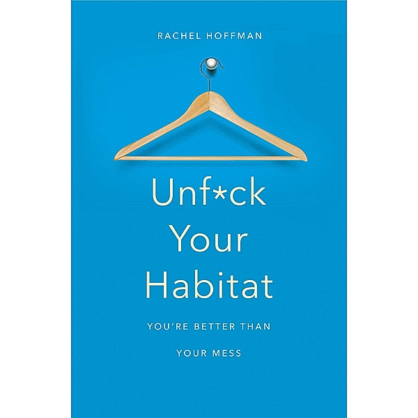 Unf*ck Your Habitat, Rachel Hoffman