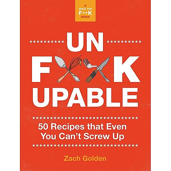 Unf*ckupable / A What The F* Book, Zach Golden