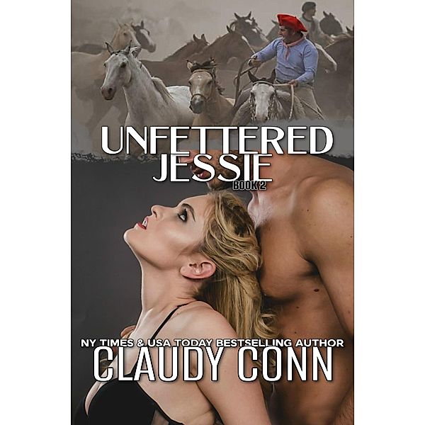 Unfettered-Jessie book 2 / Unfettered, Claudy Conn