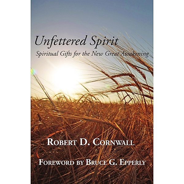 Unfettered Spirit / Energion Publications, Robert D. Cornwall