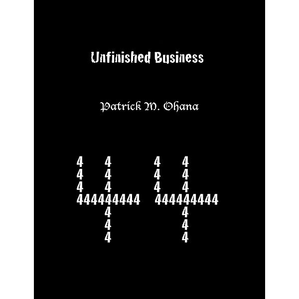 Unfinished Business, Patrick M. Ohana