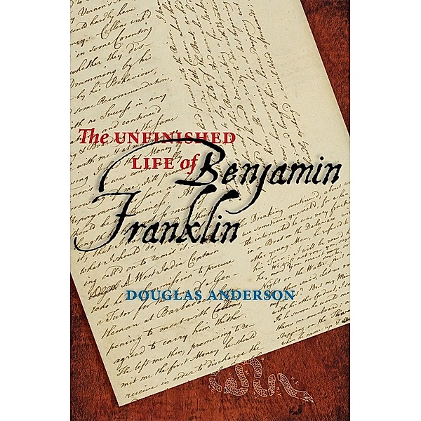 Unfinished Life of Benjamin Franklin, Douglas Anderson