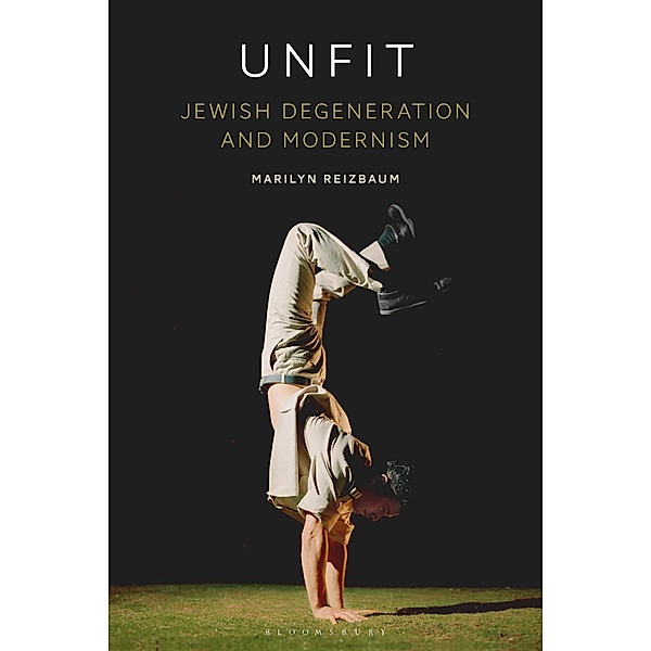 Unfit: Jewish Degeneration and Modernism, Marilyn Reizbaum