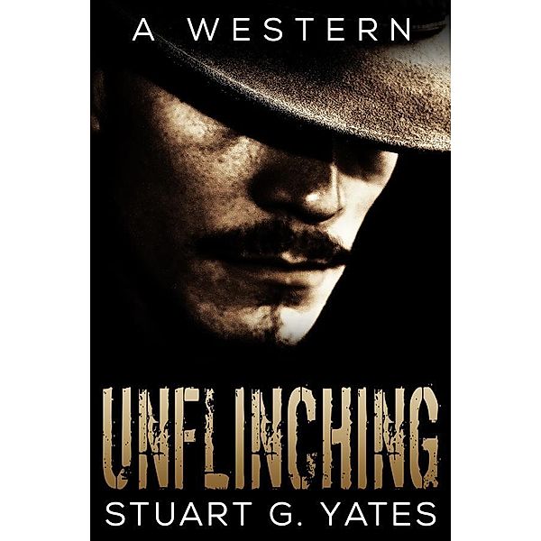 Unflinching / Unflinching Bd.1, Stuart G. Yates