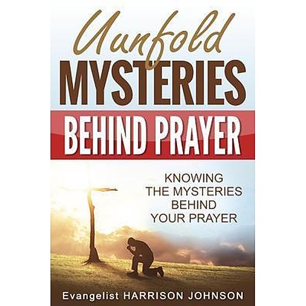 Unfold Mysteries Behind Prayer, Evangelist Harrison Johnson Uche
