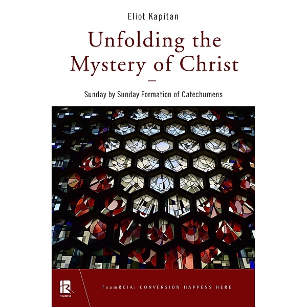 Unfolding the Mystery of Christ / TeamRCIA, Eliot Kapitan