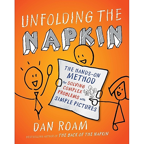 Unfolding the Napkin, Dan Roam