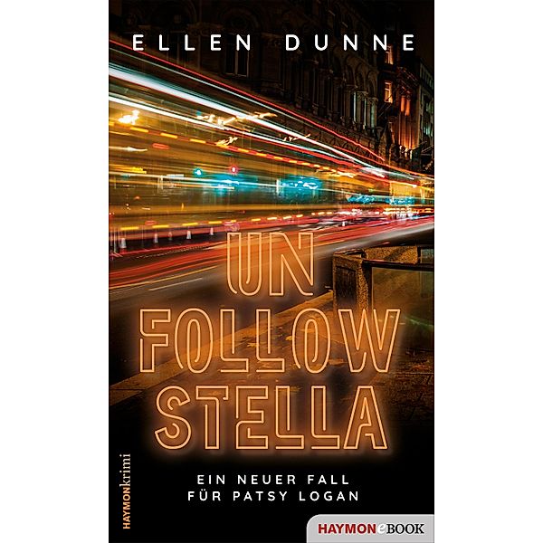 Unfollow Stella / Patsy-Logan-Reihe Bd.4, Ellen Dunne