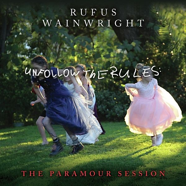 Unfollow The Rules (The Paramour Session), Rufus Wainwright