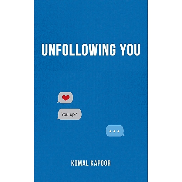 Unfollowing You, Komal Kapoor