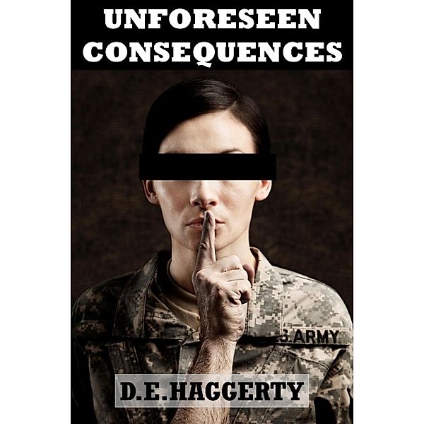 Unforeseen Consequences, D.E. Haggerty