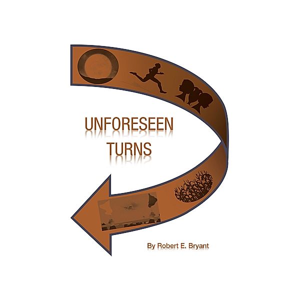 Unforeseen Turns, Robert E. Bryant