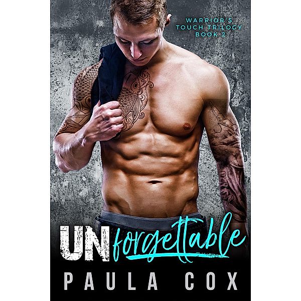 Unforgettable: A Marine Military Romance (Warrior's Touch Trilogy, #2) / Warrior's Touch Trilogy, Paula Cox