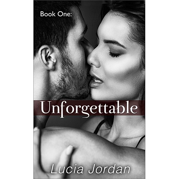 Unforgettable Book 1, Lucia Jordan