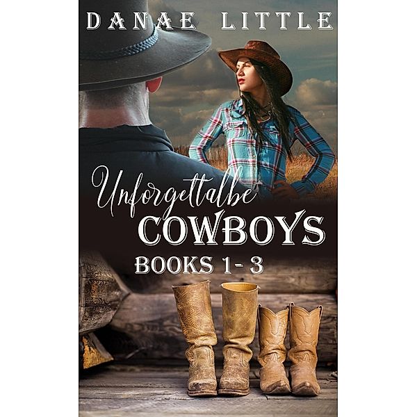 Unforgettable Cowboys Box Set: Part One / Unforgettable Cowboys, Danae Little