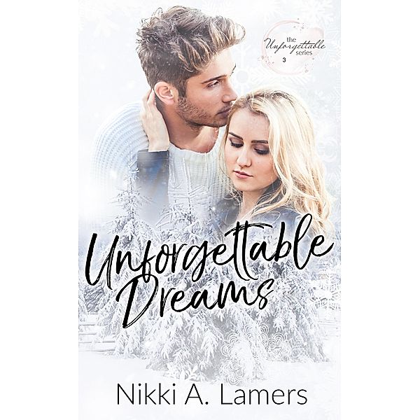 Unforgettable Dreams (The Unforgettable Series, #3) / The Unforgettable Series, Nikki A Lamers