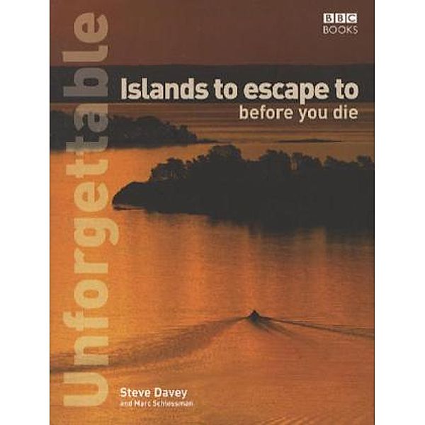 Unforgettable Islands to escape to before you die, English edition, Steve Davey, Marc Schlossman