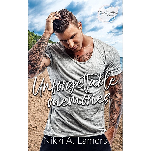 Unforgettable Memories (The Unforgettable Series, #4) / The Unforgettable Series, Nikki A Lamers
