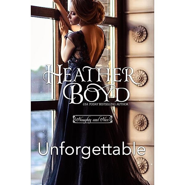 Unforgettable (Naughty and Nice, #10) / Naughty and Nice, Heather Boyd