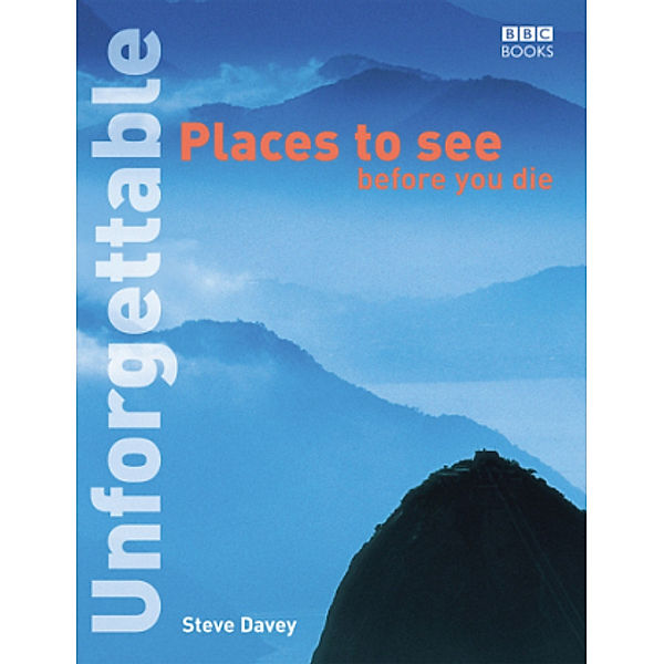 Unforgettable places to see before you die, stevedavey.com