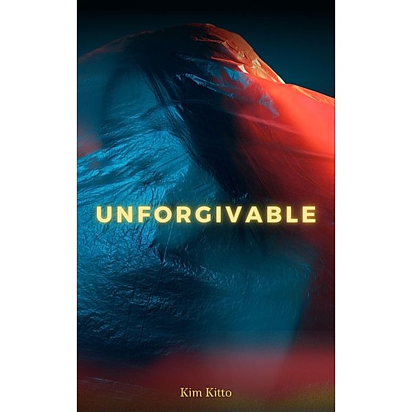 Unforgivable (Wrath of God, #1) / Wrath of God, Kim Kitto