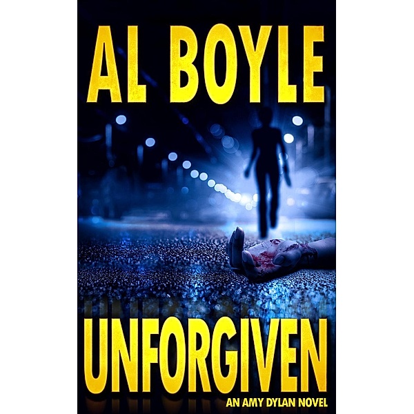Unforgiven (Amy Dylan Series, #2) / Amy Dylan Series, Al Boyle