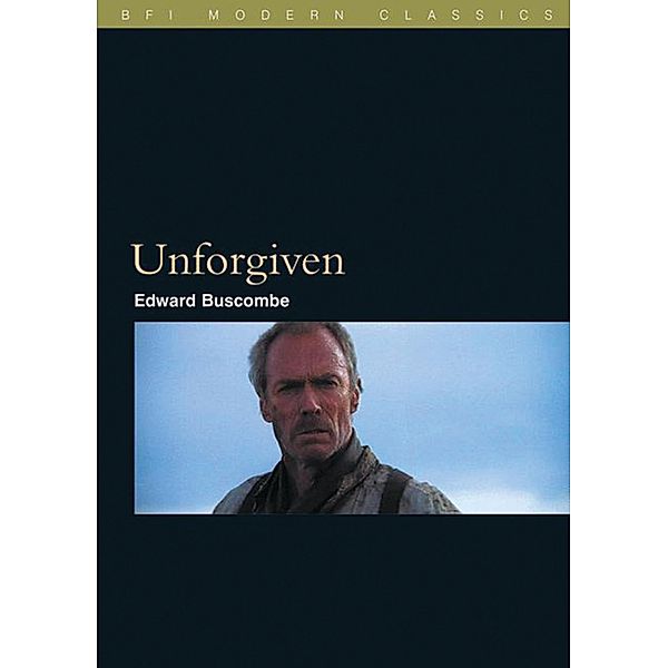 Unforgiven / BFI Film Classics, Edward Buscombe