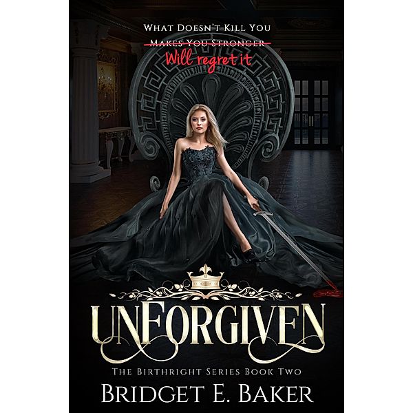 unForgiven (The Birthright Series, #2) / The Birthright Series, Bridget E. Baker