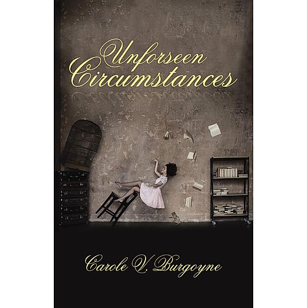 Unforseen Circumstances, Carole V. Burgoyne