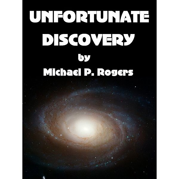 Unfortunate Discovery, Michael P. Rogers