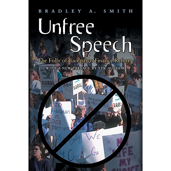 Unfree Speech, Bradley A. Smith