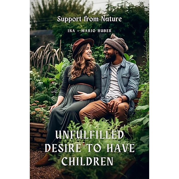 Unfulfilled Desire to Have Children: Support from Nature, Ina Huber, Mario Huber