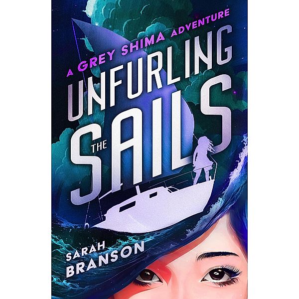 Unfurling the Sails: A Grey Shima Adventure, Sarah Branson