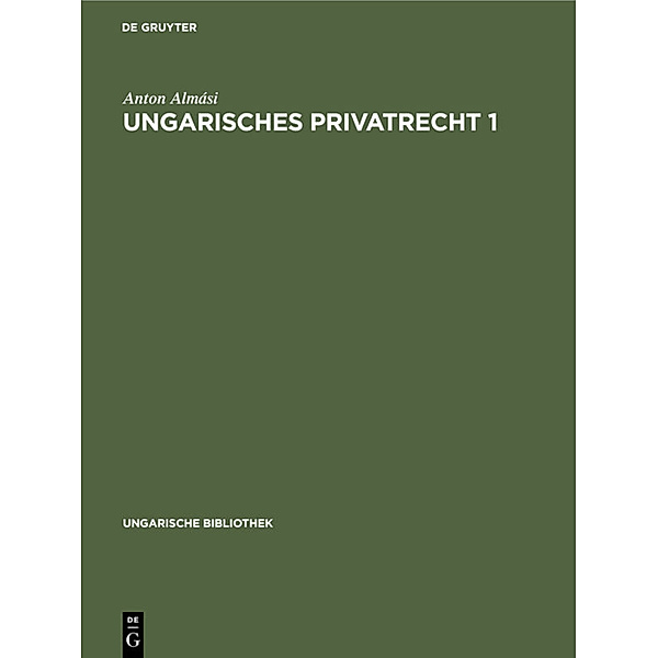 Ungarische Bibliothek / 2, 1 / Ungarisches Privatrecht 1, Anton Almási