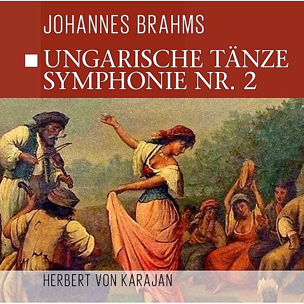 Ungarische Tänze,Sinfonie 2, Brahms-Karajan