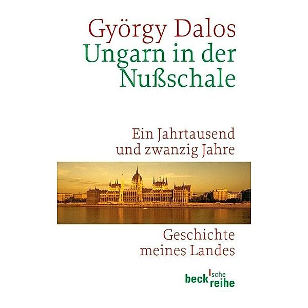 Ungarn in der Nußschale / Beck'sche Reihe Bd.1638, György Dalos