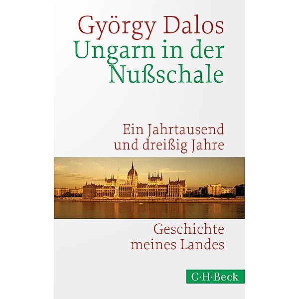 Ungarn in der Nußschale / Beck'sche Reihe Bd.1638, György Dalos