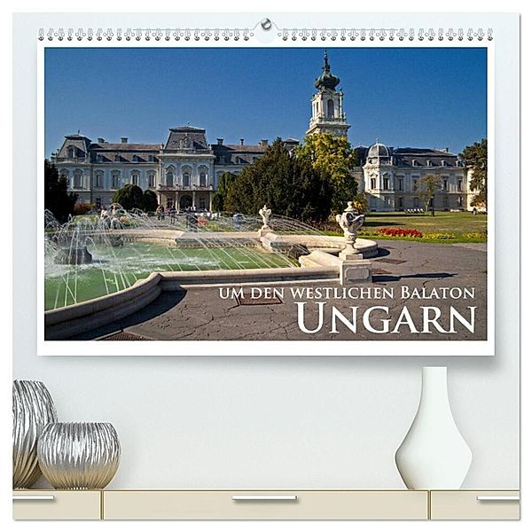 Ungarn - um den westlichen Balaton (hochwertiger Premium Wandkalender 2024 DIN A2 quer), Kunstdruck in Hochglanz, Rick Janka