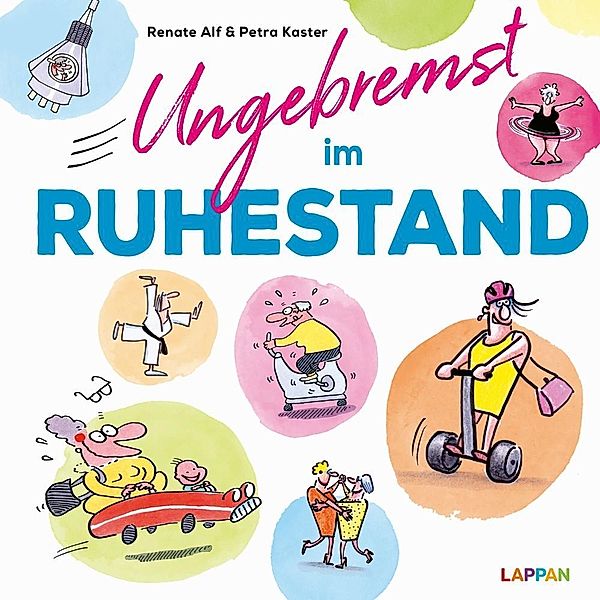 Ungebremst im Ruhestand: Cartoons für Frauen im Ruhestand, Renate Alf, Petra Kaster