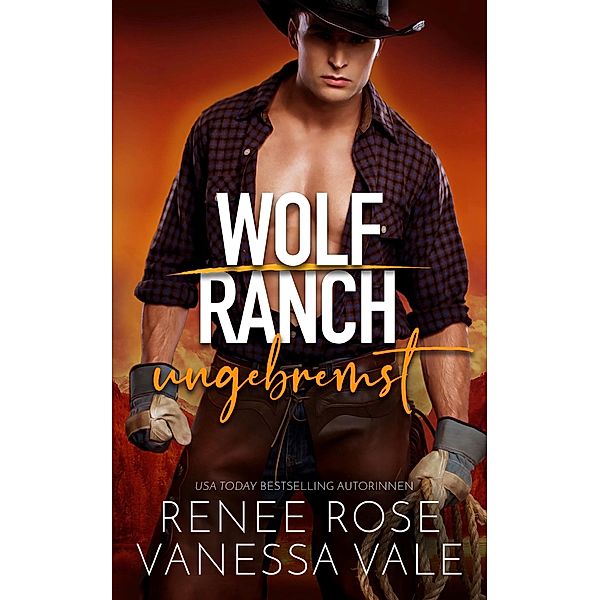 ungebremst / Wolf Ranch Bd.5, Renee Rose, Vanessa Vale